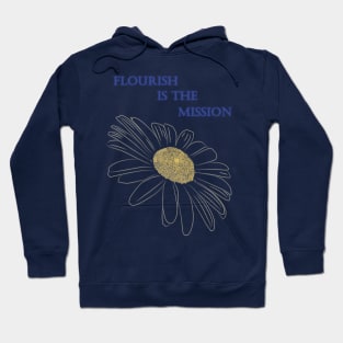 Daisy flower - Flourish is the Mission Hoodie